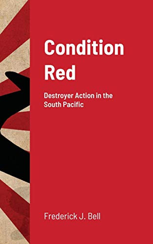 Condition Red: Destroyer Action in the South Pacific