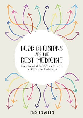 GOOD DECISIONS ARE THE BEST MEDICINE