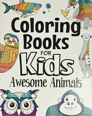 Coloring Books For Kids Awesome Animals: For Kids Aged 7+ - The Future