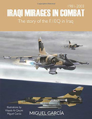 Iraqi Mirages In Combat: The story of the F.1EQ in Iraq
