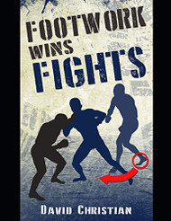 Footwork Wins Fights: The Footwork of Boxing Kickboxing Martial Arts