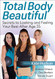 Total Body Beautiful: Secrets to Looking and Feeling Your Best After