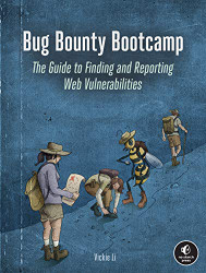 Bug Bounty Bootcamp: The Guide to Finding and Reporting Web