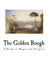 Golden Bough: A Study of Magic and Religion