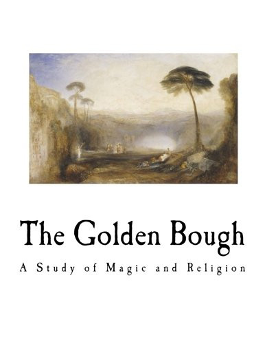 Golden Bough: A Study of Magic and Religion