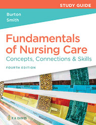 Study Guide for Fundamentals of Nursing Care Concepts Connections
