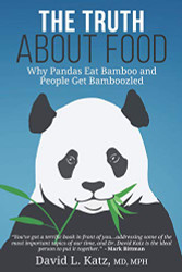 Truth About Food: Why Pandas Eat Bamboo and People Get Bamboozled