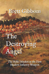 Destroying Angel: The Rifle-Musket as the First Modern Infantry
