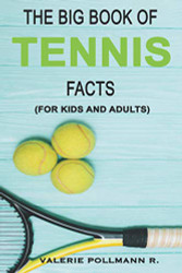 Big Book of TENNIS Facts: for kids and adults