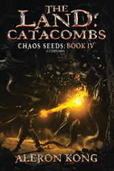 Land: Catacombs: A LitRPG Saga (Chaos Seeds)