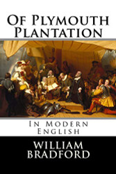 Of Plymouth Plantation: In Modern English