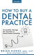 How to Buy a Dental Practice Volume 2