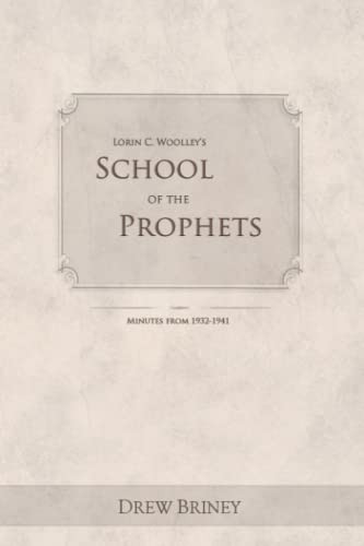 Lorin C. Woolley's School of the Prophets