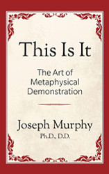 This is It! The Art of Metaphysical Demonstration