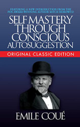 Self-Mastery Through Conscious Autosuggestion