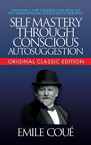 Self-Mastery Through Conscious Autosuggestion