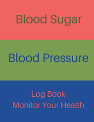 Blood Sugar Blood Pressure Log Book Monitor Your Health Volume 2