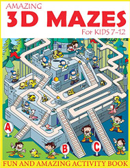 Amazing 3D Mazes Activity Book For Kids 7-12