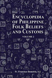 Encyclopedia of Philippine Folk Beliefs and Customs: Volume 2