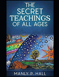 SECRET TEACHINGS OF ALL AGES [ANNOTATED AND ILLUSTRATED]