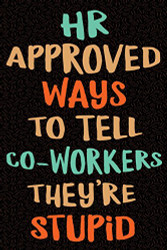 HR Approved Ways to Tell Coworkers They're Stupid