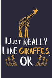 I Just Really Like Giraffes OK