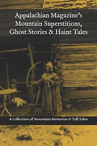 Appalachian Magazine's Mountain Superstitions Ghost Stories & Haint