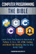 Computer Programming: The Bible: Learn From The Basics to Advanced