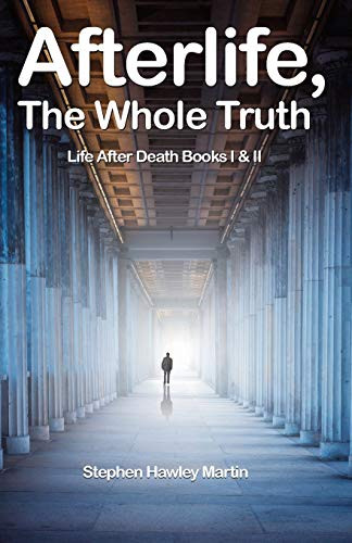 Afterlife The Whole Truth: Life After Death Books I & II