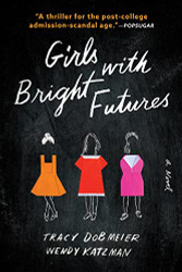Girls with Bright Futures: A College Admissions Thriller