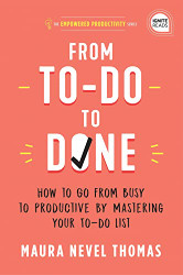 From To-Do to Done: How to Go from Busy to Productive by Mastering