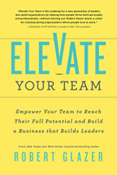 Elevate Your Team: Empower Your Team To Reach Their Full Potential