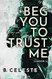 Beg You to Trust Me: A College Sports Romance (Lindon U 2) Beg You to Trust Me: A College Sports Romance (Lindon U 2)