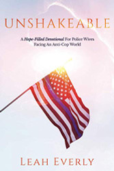 Unshakeable: A Hope-Filled Devotional For Police Wives Facing An