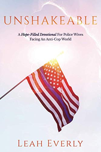 Unshakeable: A Hope-Filled Devotional For Police Wives Facing An