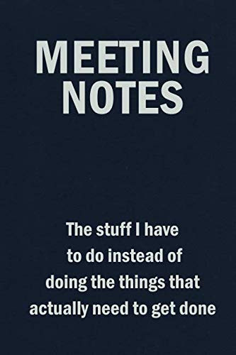 Meeting Notes - The Stuff I Have to Do Instead of Doing the Things