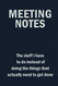 Meeting Notes - The Stuff I Have to Do Instead of Doing the Things