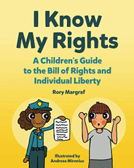 I Know My Rights: A Children's Guide to the Bill of Rights