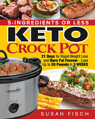 5-Ingredients or Less Keto Crock Pot Cookbook