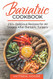 BARIATRIC COOKBOOK: 250+ Delicious Recipes for All Stages After
