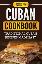 Cuban Cookbook: Traditional Cuban Recipes Made Easy