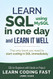 SQL: Learn SQL (using MySQL) in One Day and Learn It Well. SQL