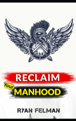 Reclaim Your Manhood