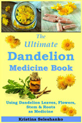 Ultimate Dandelion Medicine Book