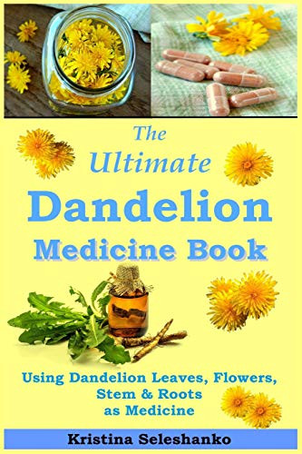 Ultimate Dandelion Medicine Book