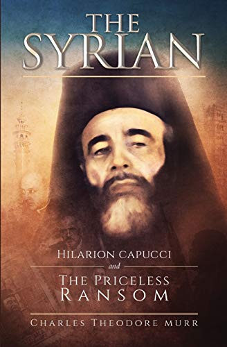 Syrian: Hilarion Capucci and the Pricelss Ransom