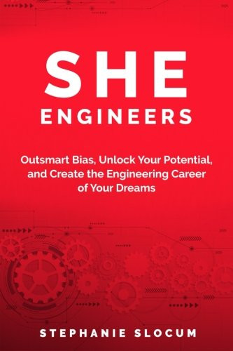 She Engineers: Outsmart Bias Unlock your Potential and Create