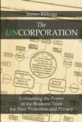 Uncorporation: Unleashing the Power of the Business Trust for Your