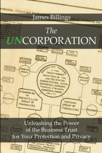 Uncorporation: Unleashing the Power of the Business Trust for Your
