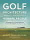 Golf Architecture for Normal People